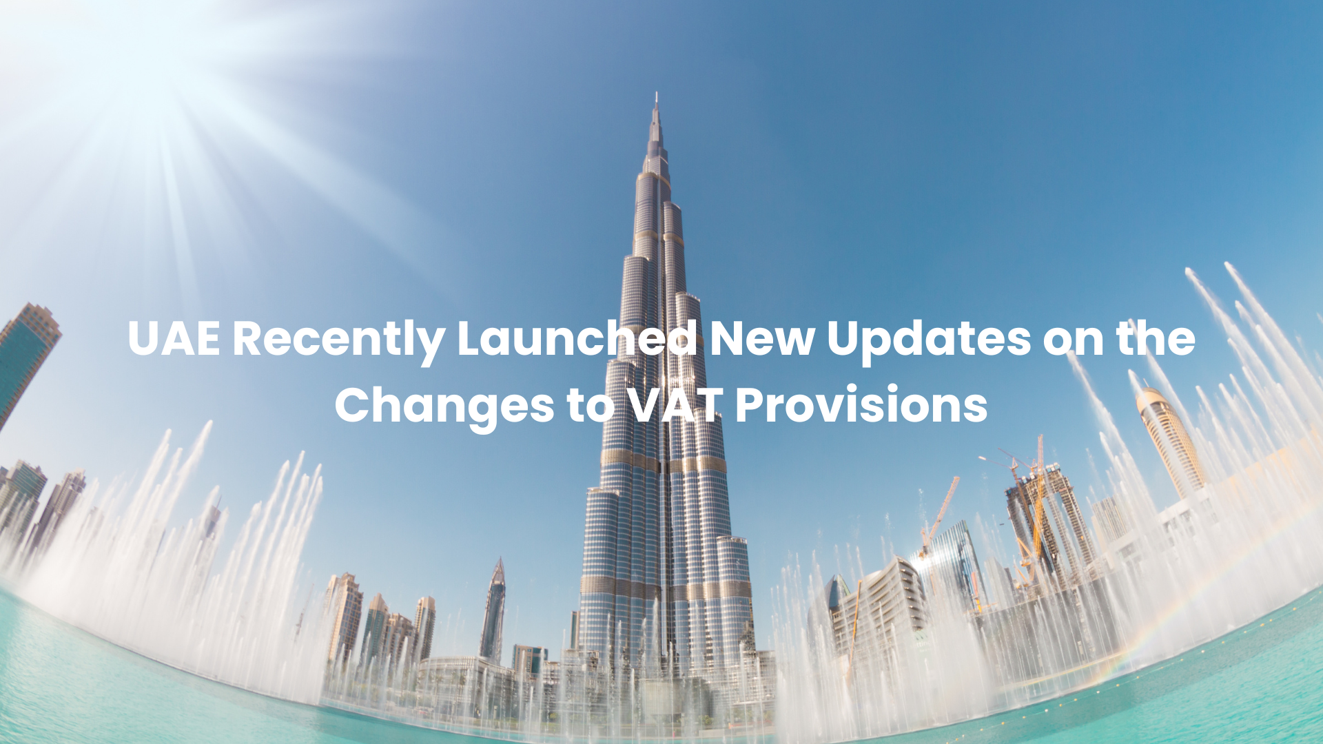 UAE Recently Launched New Updates on the Changes to VAT Provisions
