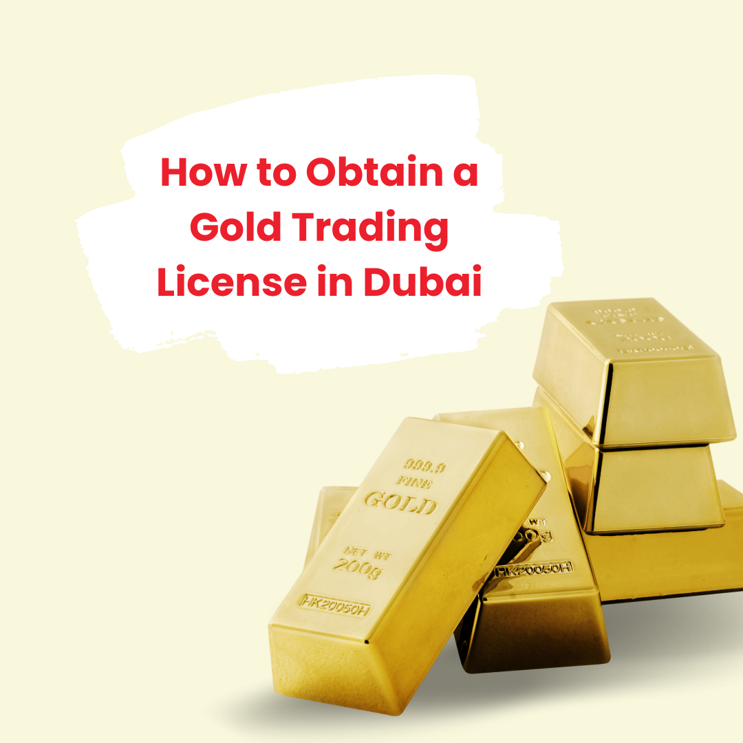 how to obtain a gold trading license in Dubai