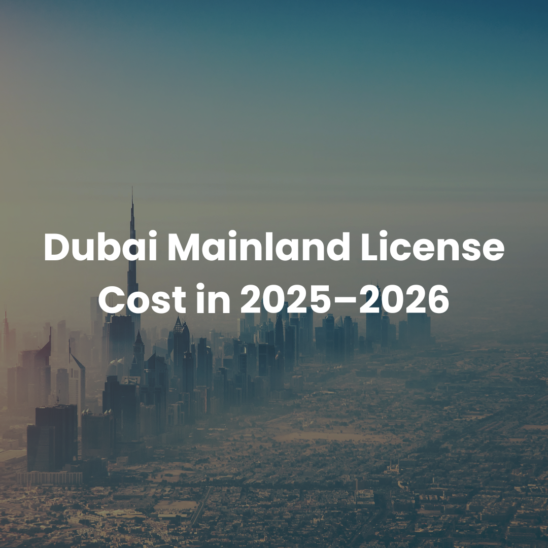 Dubai skyline with Burj Khalifa featuring text “Dubai Mainland License Cost in 2025–2026,” representing business setup costs and company formation in Dubai.