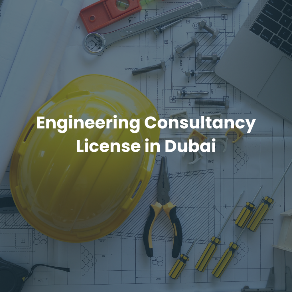 Engineering consultancy license in Dubai with construction tools, blueprint, safety helmet, and technical engineering equipment.