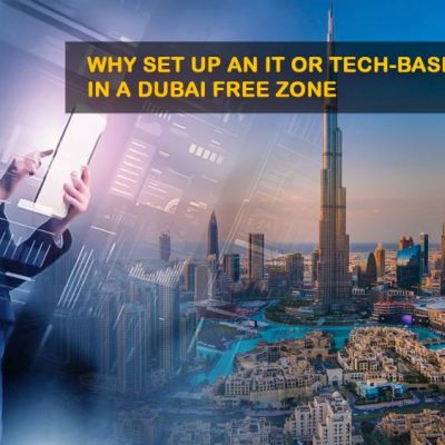 Compelling Reasons to Kickstart Your IT or Tech-based Company in a Dubai Free Zone