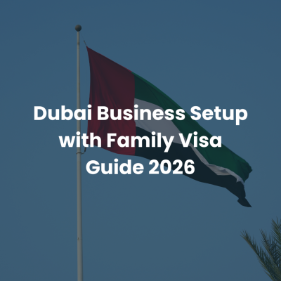 UAE flag with text “Dubai Business Setup with Family Visa Guide 2026,” representing company formation in Dubai and family visa sponsorship process.