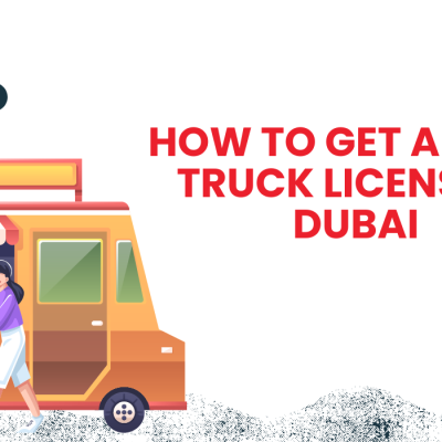 How to Get a Food Truck License in Dubai