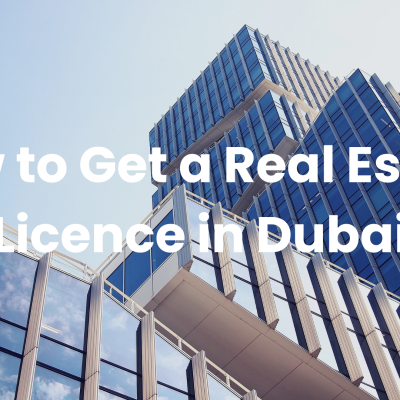 How to Get a Real Estate Licence in Dubai